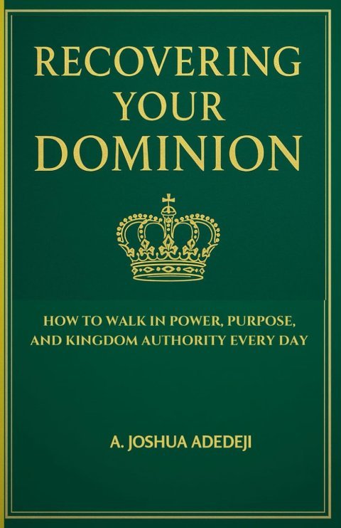 Recovering Your Dominion: How to Walk in Power, Purpose, and Kingdom Authority Every Day (Paperback)